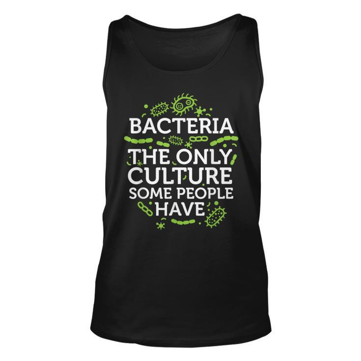 Bacteria The Only Culture Some People Have   Unisex Tank Top