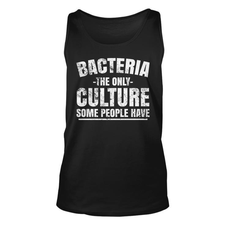 Bacteria The Only Culture Some People Have  Unisex Tank Top