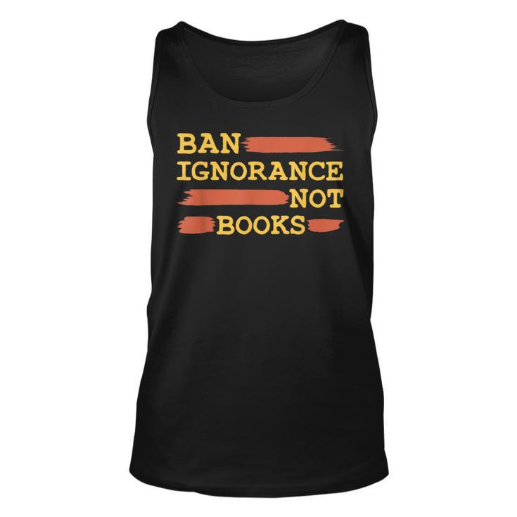 Ban Ignorance Not Books Banned Books Tank Top