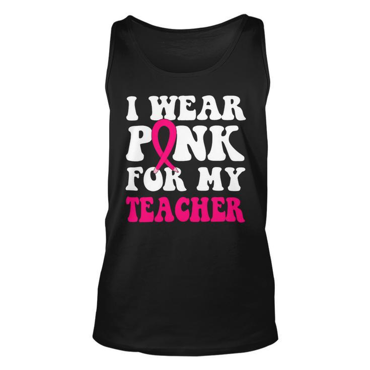Bc Breast Cancer Awareness I Wear Pink For My Teacher Cancer Unisex Tank Top