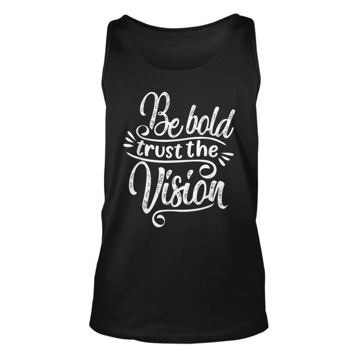 Be Bold And Trust The Vision Motivational Unisex  Unisex Tank Top