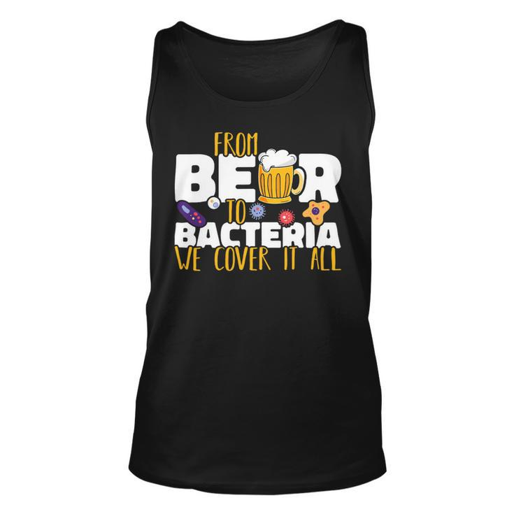 Beer From Beer To Bacteria We Cover It All Microbiology Science Unisex Tank Top