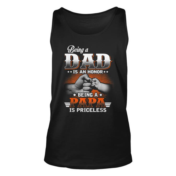 Being A Dad Is An Honor Being A Papa Is Priceless  Unisex Tank Top