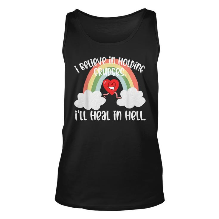 I Believe In Holding Grudges Ill Heal In Hell Fainbow Love Believe Tank Top