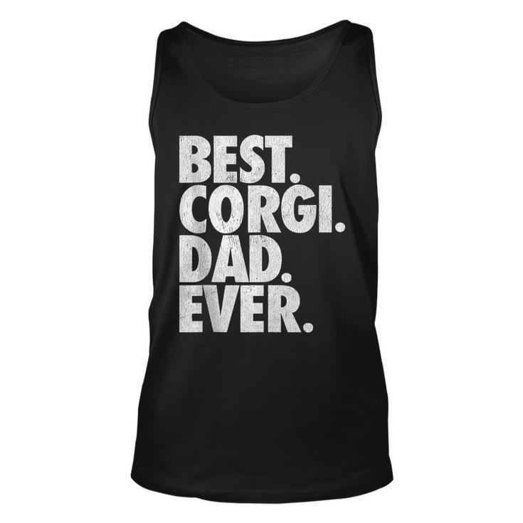 Best Corgi Dad Ever - Welsh Corgi Dad Dog Gift  Unisex Tank Top