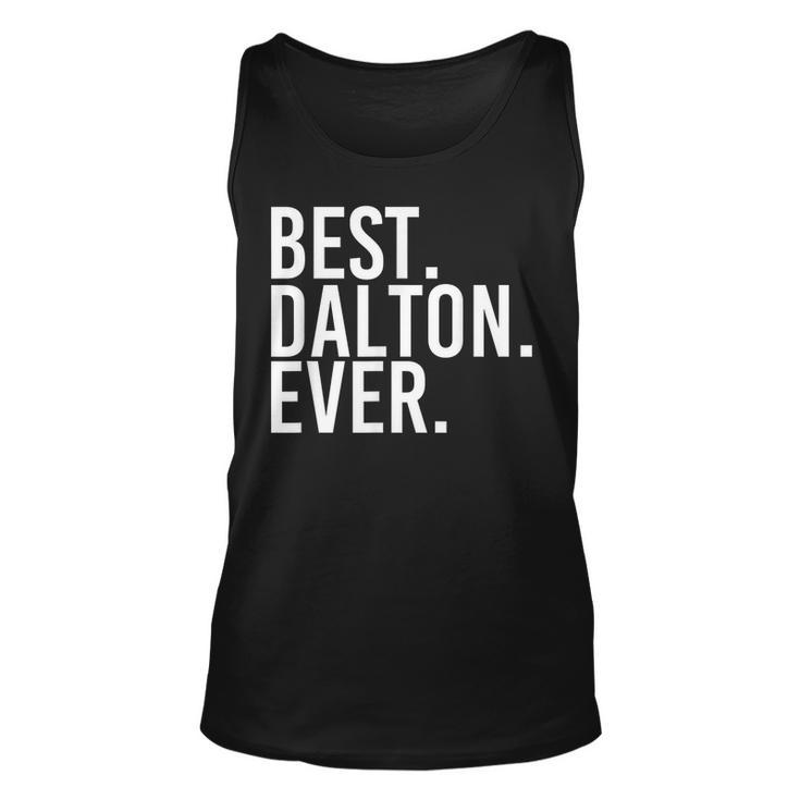 Best Dalton Ever Funny Personalized Name Joke Gift Idea  Unisex Tank Top