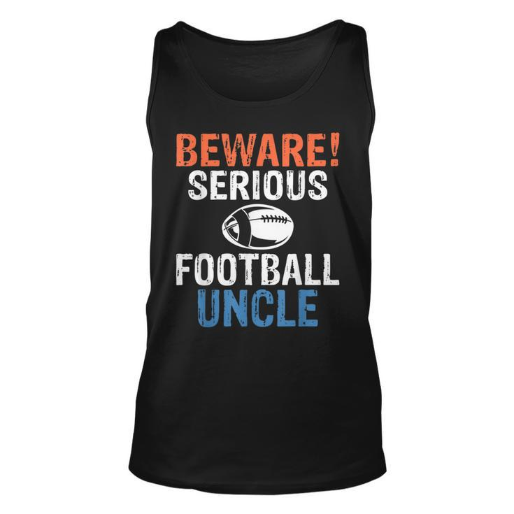 Beware Serious Football Uncle Footballer Uncle  Unisex Tank Top