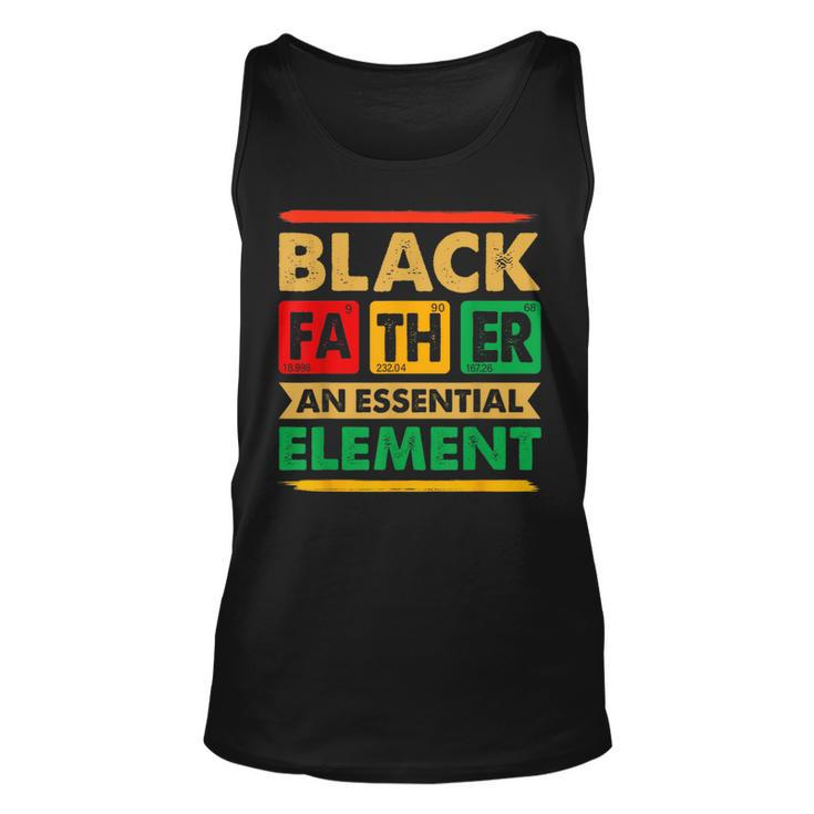 Black Father The Essential Element Fathers Day Black Dad  Unisex Tank Top