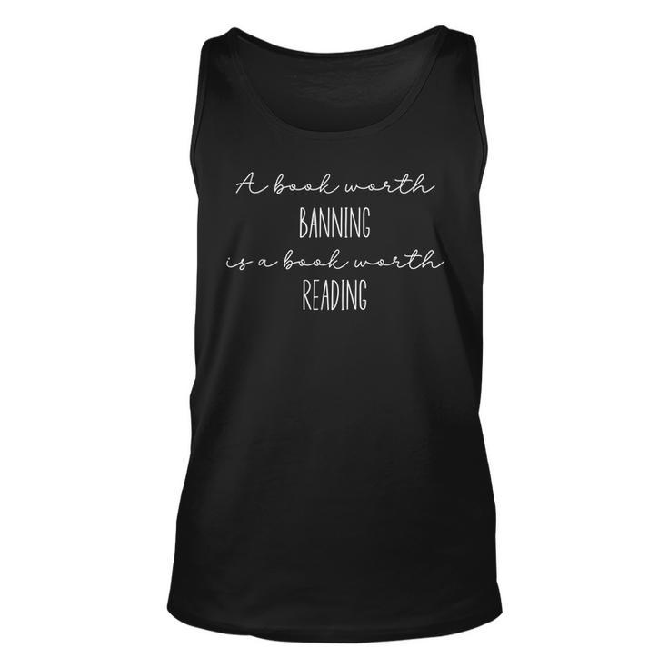 A Book Worth Banning Is A Book Worth Reading Banned Books Reading  Tank Top