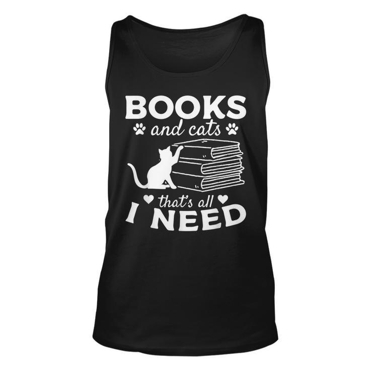 Books And Cats Thats All I Need I Book Lover Cat Owner Unisex Tank Top