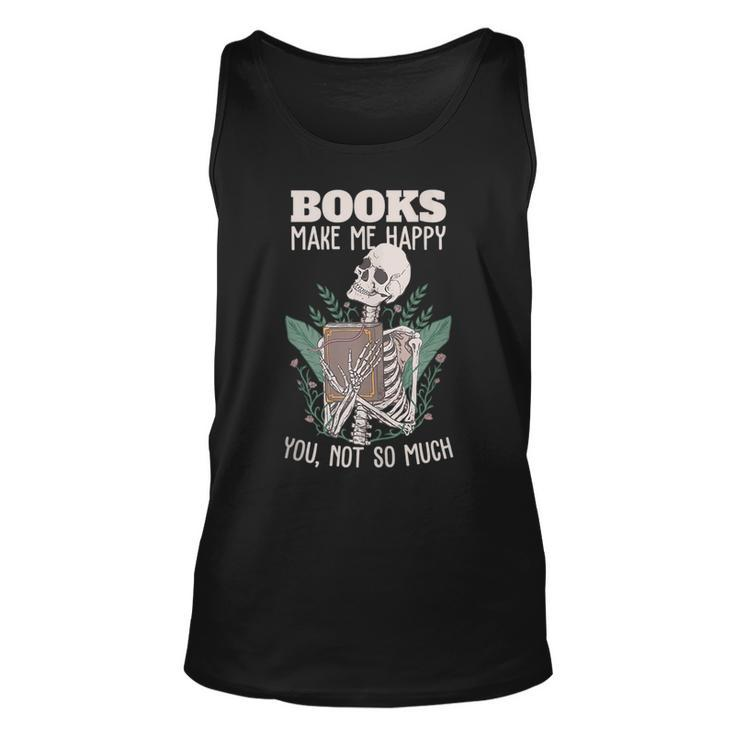 Books Make Me Happy You Not So Much Book Nerd Skeleton Tank Top
