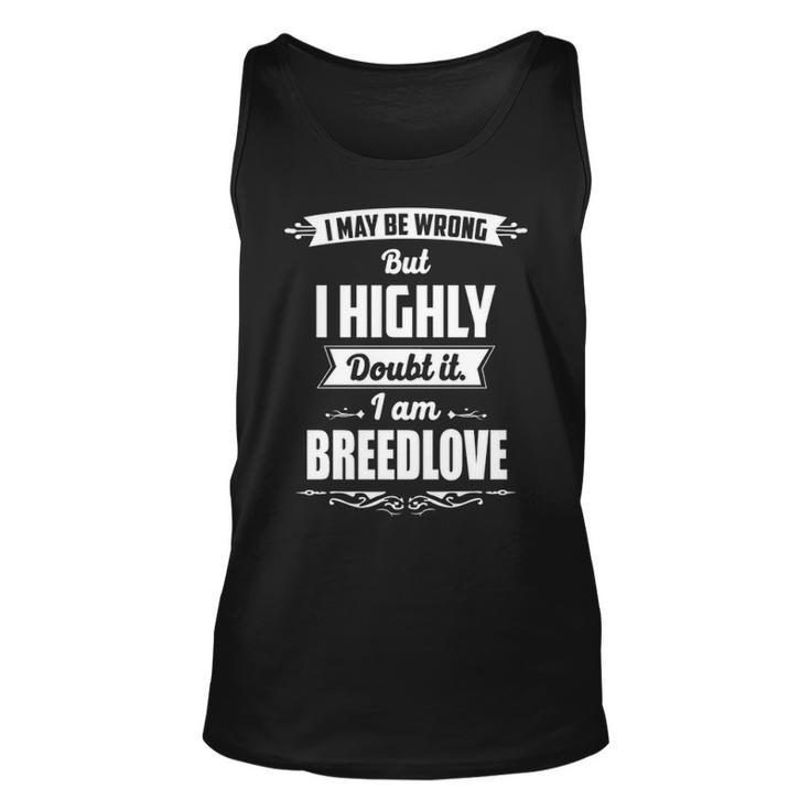 Breedlove Name Gift I May Be Wrong But I Highly Doubt It Im Breedlove Unisex Tank Top