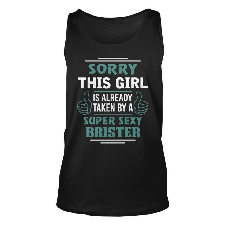 Brister Name Gift This Girl Is Already Taken By A Super Sexy Brister Unisex Tank Top