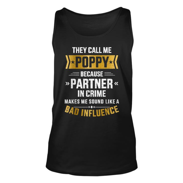Call Me Poppy Partner Crime Bad Influence For Fathers Day  Unisex Tank Top