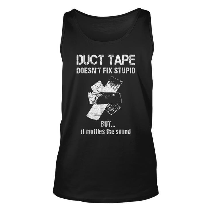 Cant Fix Stupid Duct Tape Muffles The Sound Unisex Tank Top