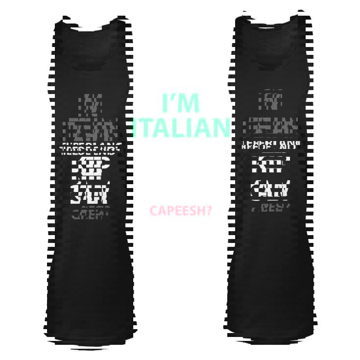 Cant Keep Calm Im Italian - Funny Italian Unisex Tank Top