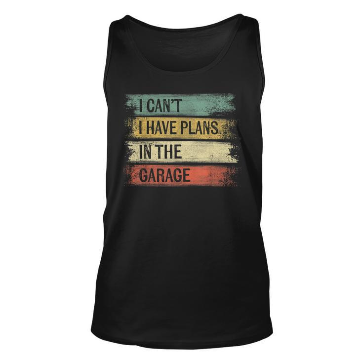 I Cant I Have Plans In The Garage Car Mechanic Mechanic  Tank Top