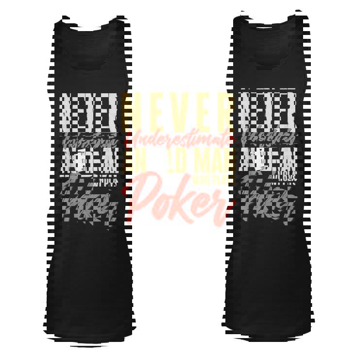 Card Player Never Underestimate An Old Man Who Plays Poker Unisex Tank Top
