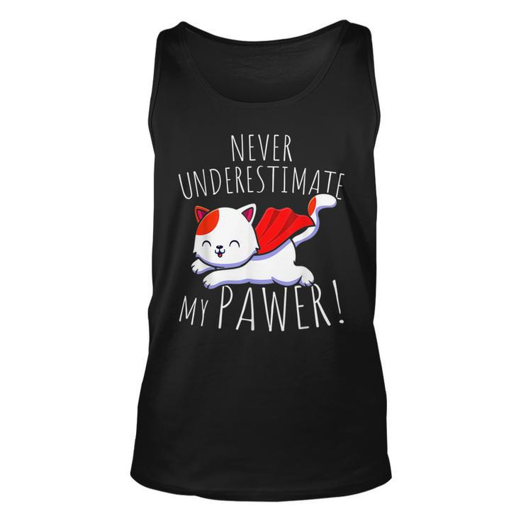 Cat Pun Never Underestimate My Pawer Funny Cute Paw Cats Unisex Tank Top