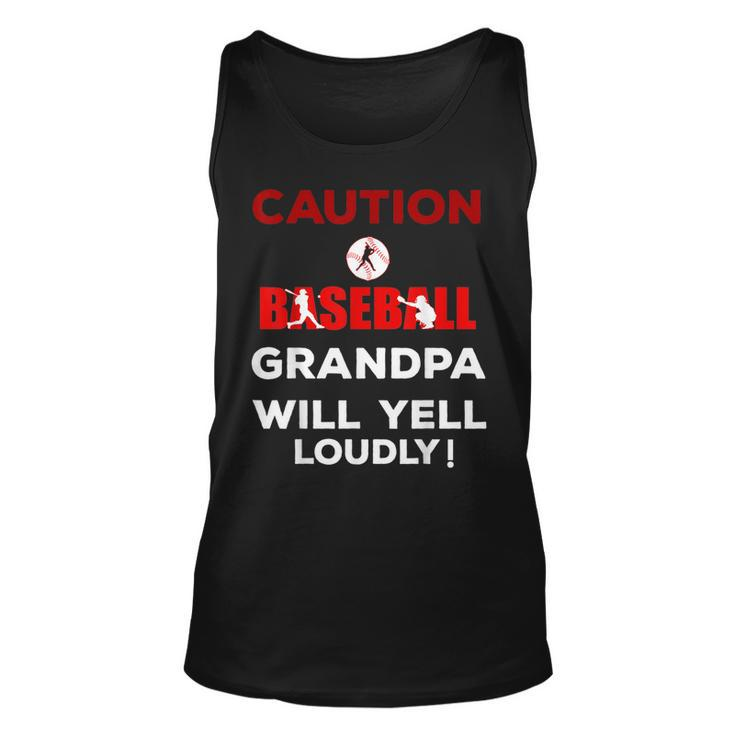 Caution Baseball Grandpa Will Yell Loudly Funny  Team Unisex Tank Top