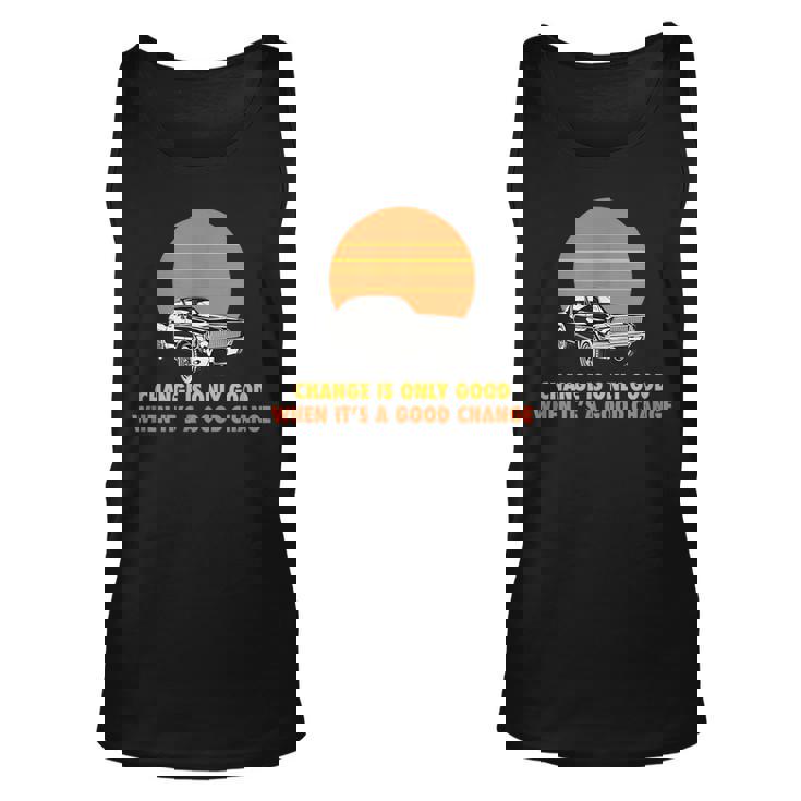 Change Is Only Good When Its A Good Change Unisex Tank Top