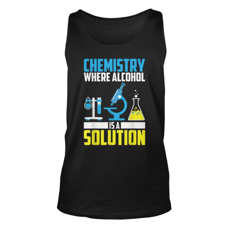 Chemistry Alcohol Is Solution Cool Chemist Joke Tank Top