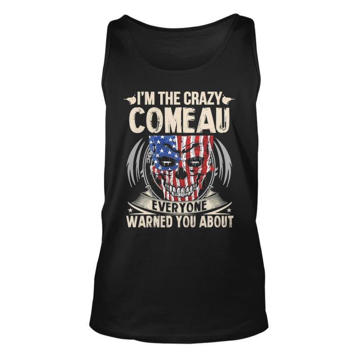 Comeau Name Gift Im The Crazy Comeau Unisex Tank Top