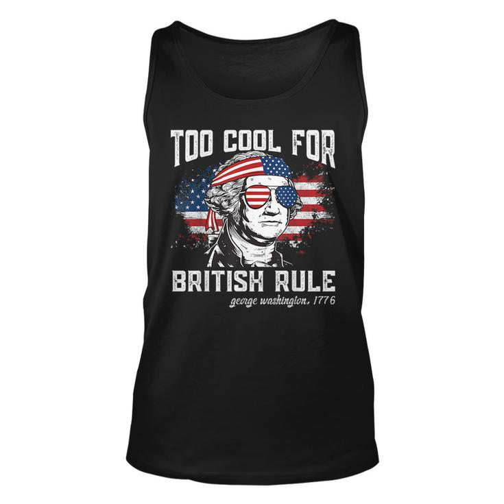 Too Cool For British Rule George Washington July 4Th Of July Tank Top