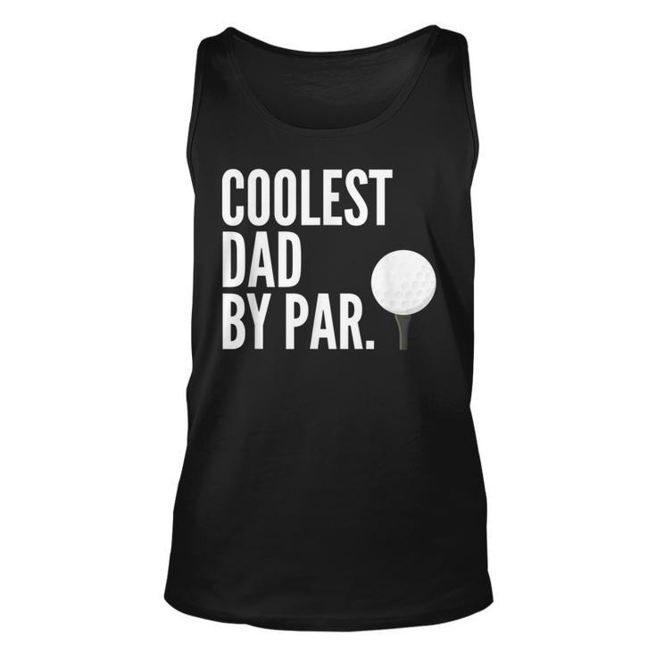 Coolest Dad By Par Golfing Pun | Funny Fathers Golf Unisex Tank Top