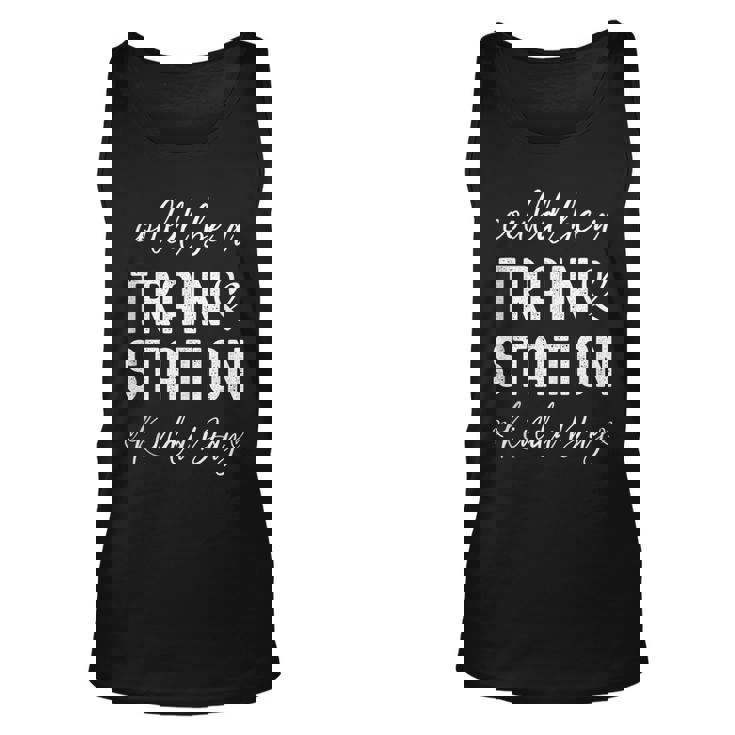 Could Be A Train Station Kinda Day Unisex Tank Top