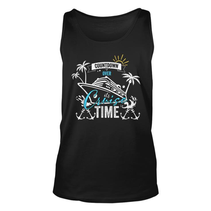 Countdown Is Over Its Cruise Time Summer Family Cruising Unisex Tank Top