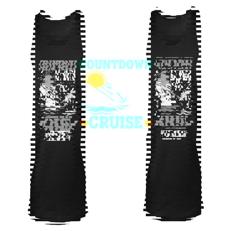 Countdown Is Over Its Cruise Time Cruise Cruise Tank Top
