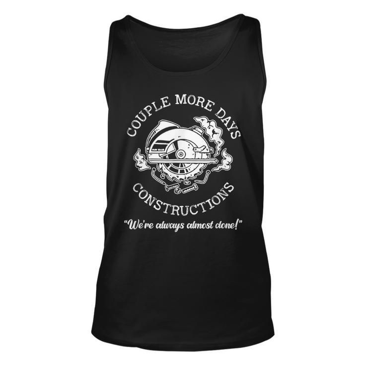 Couple-More Days-Construction We Re Always-Almost Done  Unisex Tank Top