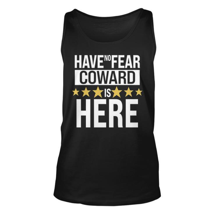 Coward Name Gift Have No Fear Coward Is Here Unisex Tank Top