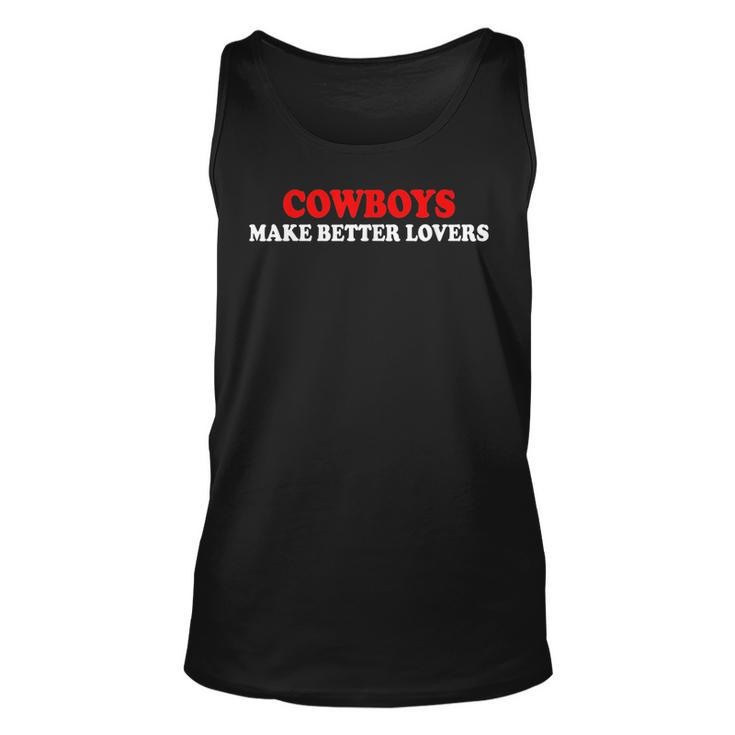 Cowboys Make Better Lovers Funny Cowboys  Unisex Tank Top