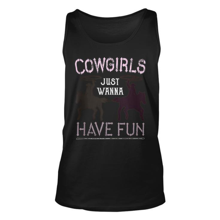 Cowgirls Just Wanna Have Fun For Cowgirls  Unisex Tank Top