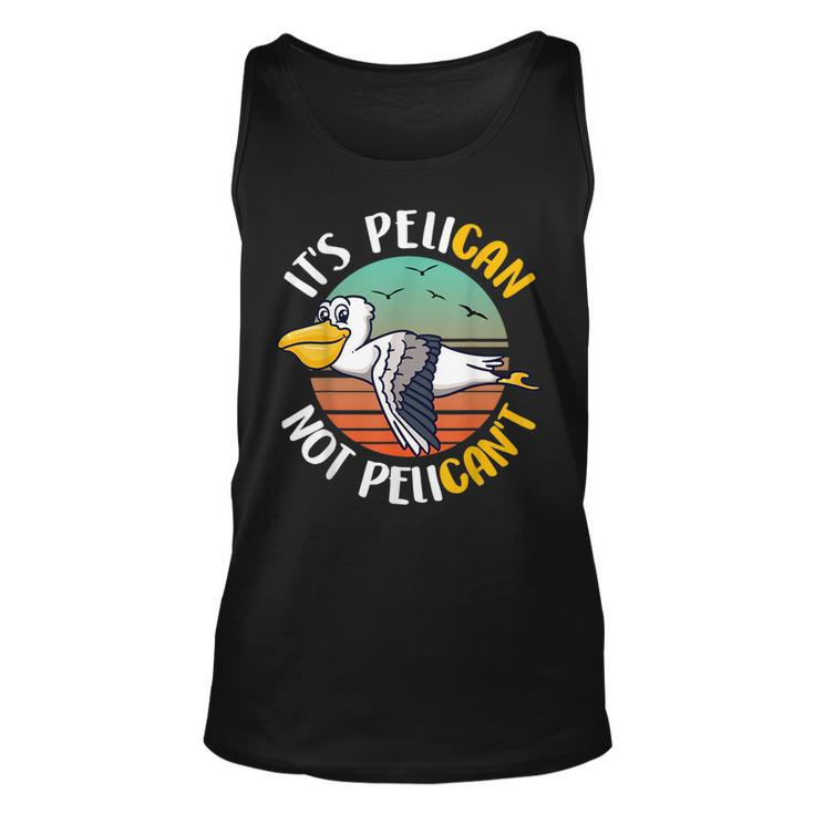 Cute Its Pelican Not Pelicant Funny Motivational Pun  Unisex Tank Top