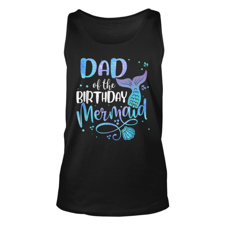 Dad Of The Birthday Mermaid Matching Party Squad For Dad Tank Top