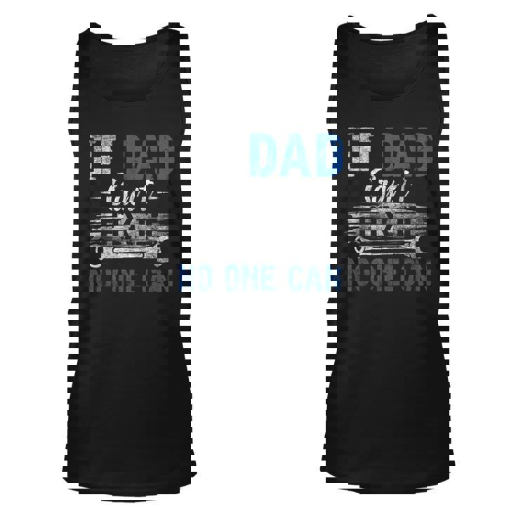 If Dad Cant Fix It No One Can Fathers Day Dad Grandpa Tank Top
