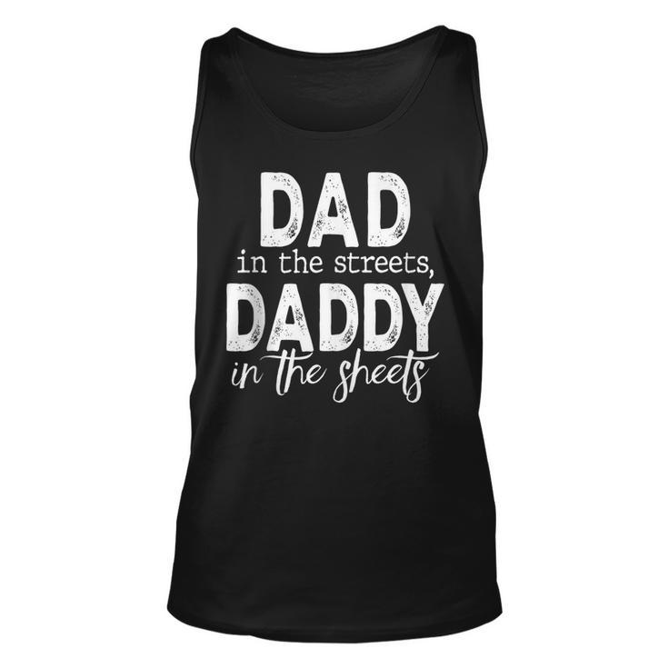 Dad In The Streets Daddy In The Sheets Funny Fathers Day  Unisex Tank Top