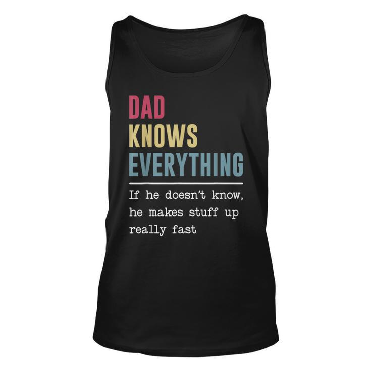 Dad Knows Everything  Funny Fathers Day  Unisex Tank Top