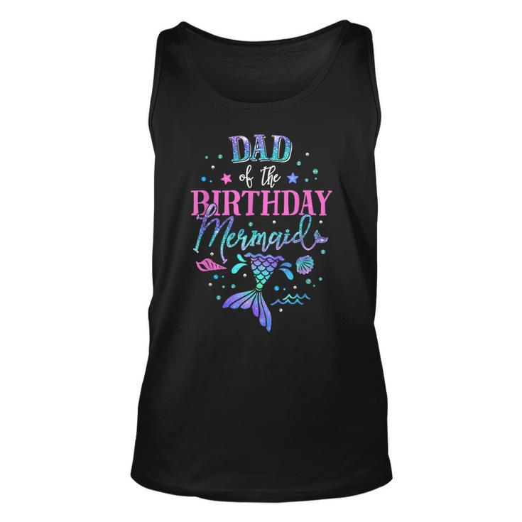 Dad Of The Birthday Mermaid Party Matching Family Daddy Unisex Tank Top