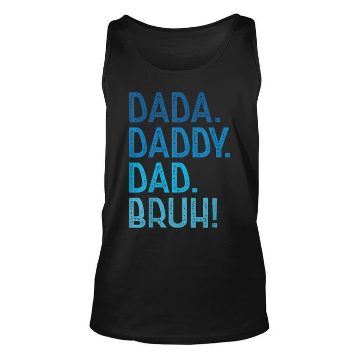 Dada Daddy Dad Bruh  For Dad Men Funny Fathers Day Unisex Tank Top