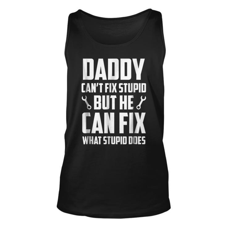 Daddy Cant Fix Stupid Funny Dad Gift For Men Unisex Tank Top