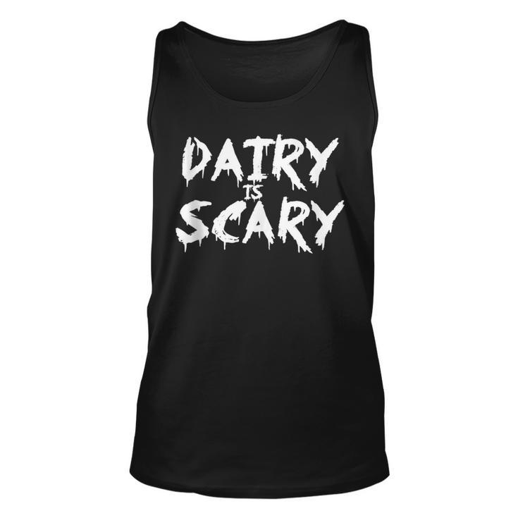 Dairy Is Scary Funny Vegan Dairy Is Scary  Unisex Tank Top