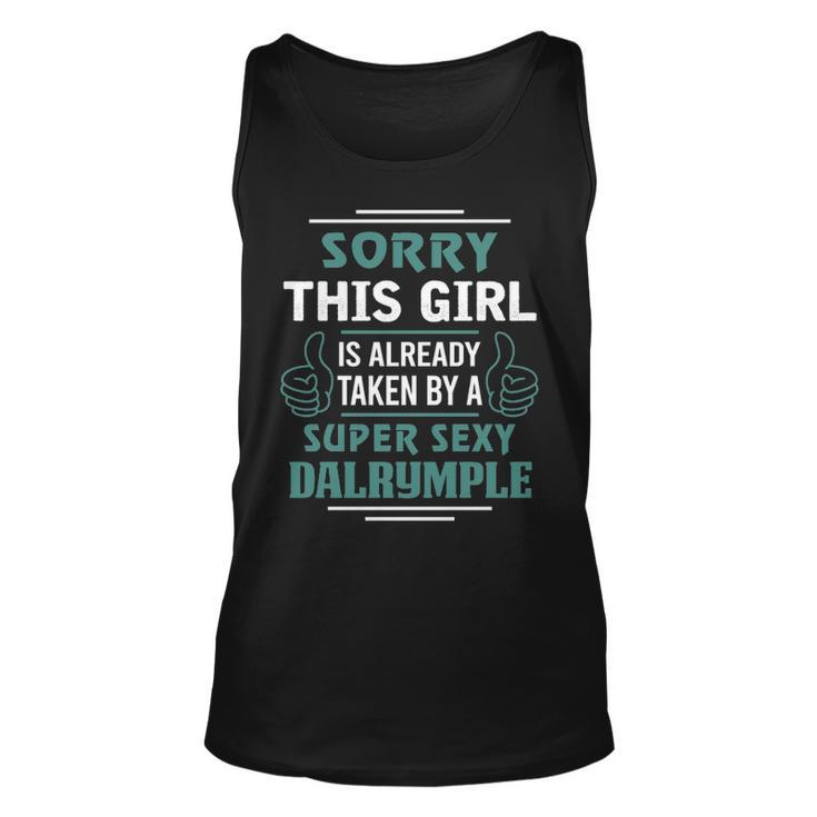 Dalrymple Name Gift This Girl Is Already Taken By A Super Sexy Dalrymple Unisex Tank Top
