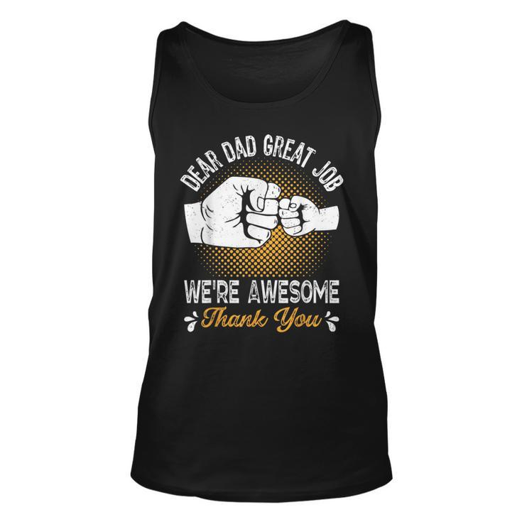 Dear Dad Great Job Were Awesome Thank You Fathers Dad Joke Unisex Tank Top