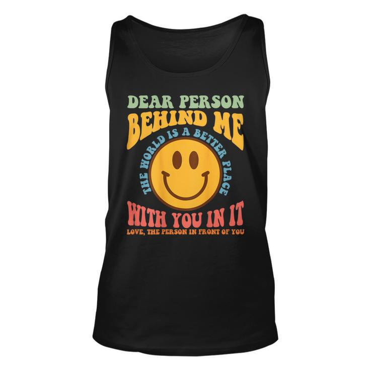 Dear Person Behind Me The World Is A Better Place Smile Face Tank Top