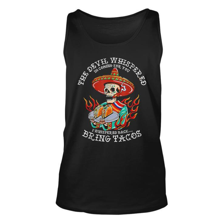 The Devil Whispered To Me I Whispered Back Bring Tacos Tank Top
