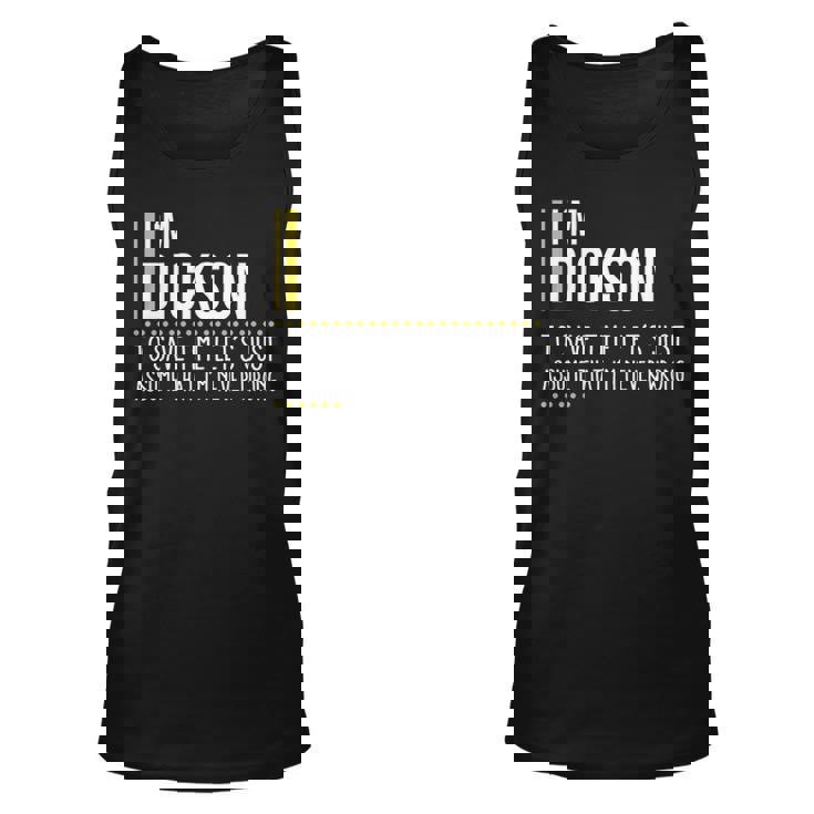 Dickson Name Gift Im Dickson Im Never Wrong Unisex Tank Top